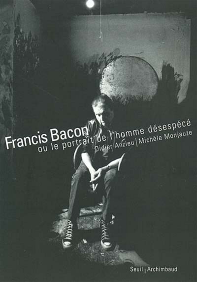 Front cover_Francis Bacon ou Le portrait de l'homme désespécé