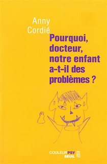 Couverture_Pourquoi, docteur, notre enfant a-t-il des problèmes ?