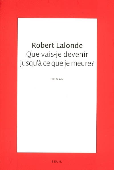 Que vais-je devenir jusqu'à ce que je meure?