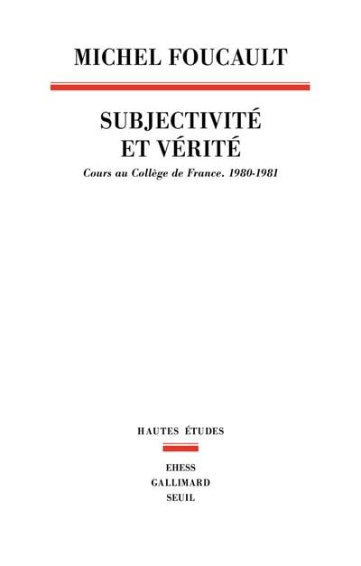 Couverture_Subjectivité et vérité : cours au Collège de France (1980-1981)