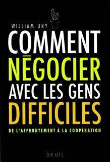Front cover_Comment négocier avec les gens difficiles : de l'affrontement à la coopération