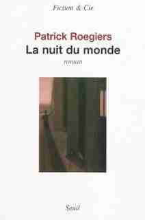 Nuit du monde (La) by Patrick Roegiers