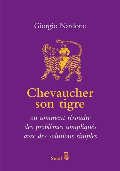 Front cover_Chevaucher son tigre : l'art du stratagème, ou comment résoudre des problèmes compliqués avec des solutions simples