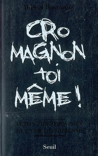 Front cover_Cro-Magnon toi-même ! : petit guide darwinien de la vie quotidienne