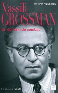 Couverture_VASSILI GROSSMAN : UN ÉCRIVAIN DE COMBAT