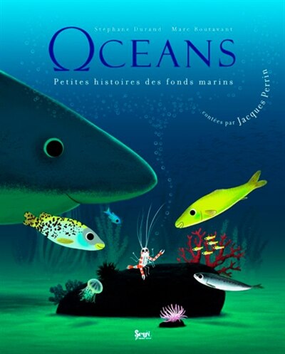 Océans: petites histoires des fonds marins