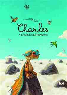 Charles à l'école des dragons de Alex Cousseau