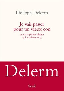 Front cover_Je vais passer pour un vieux con : et autres petites phrases qui en disent long