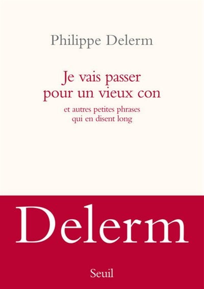 Front cover_Je vais passer pour un vieux con : et autres petites phrases qui en disent long