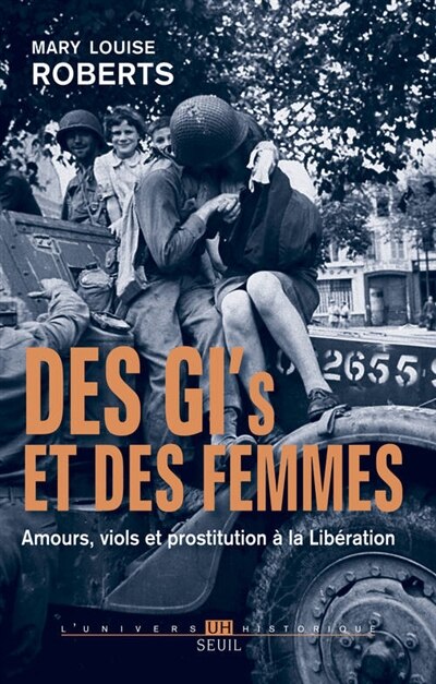 Couverture_Des GI et des femmes : amours, viols et prostitution à la Libération