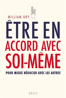 Couverture_Etre en accord avec soi-même : pour mieux négocier avec les autres