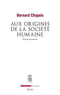Front cover_Aux origines de la société humaine : parenté et évolution