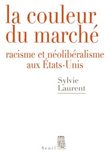 Couverture_La couleur du marché : racisme et néolibéralisme aux Etats-Unis