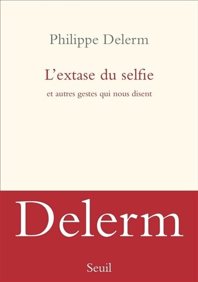 Front cover_L'extase du selfie : et autres gestes qui nous disent