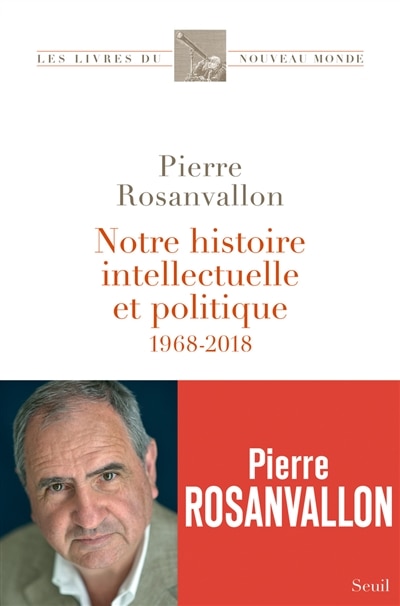 Front cover_NOTRE HISTOIRE INTELLECTUELLE ET POLITIQUE - 1968-2018