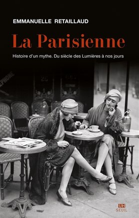 La Parisienne: histoire d'un mythe