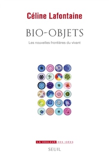 Couverture_Bio-objets : les nouvelles frontières du vivant