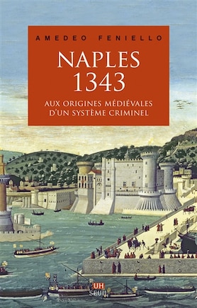 Naples, 1343: aux origines médiévales d'un système criminel