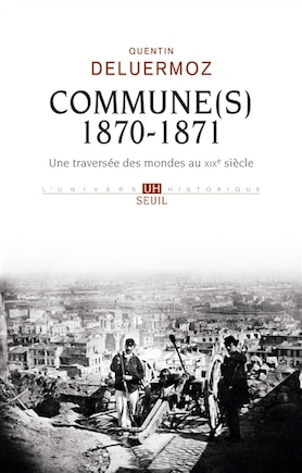 Commune(s), 1870-1871: une traversée des mondes au XIXe siècle