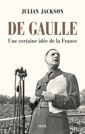 De Gaulle: une certaine idée de la France