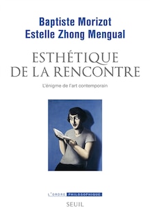 Couverture_Esthétique de la rencontre : l'énigme de l'art contemporain