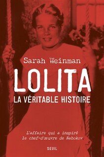 Front cover_Lolita, la véritable histoire : l'affaire qui a inspiré le chef-d'oeuvre de Nabokov