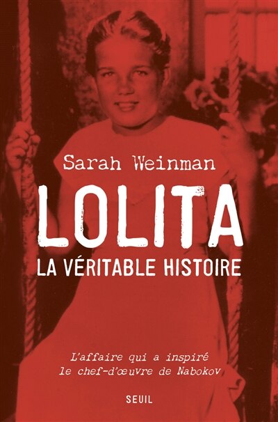 Front cover_Lolita, la véritable histoire : l'affaire qui a inspiré le chef-d'oeuvre de Nabokov