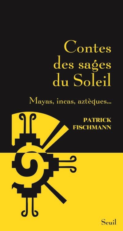 Front cover_Contes des sages du soleil : Mayas, Incas, Aztèques...