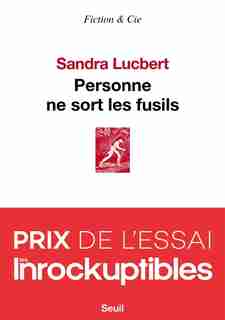 PERSONNE NE SORT LES FUSILS de SANDRA LUCBERT