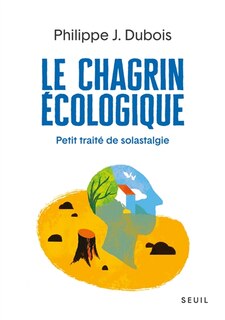 Front cover_Le chagrin écologique : petit traité de solastalgie