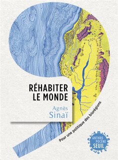Couverture_Réhabiter le monde : pour une politique des biorégions