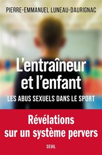 L' entraîneur et l'enfant: les abus sexuels dans le sport