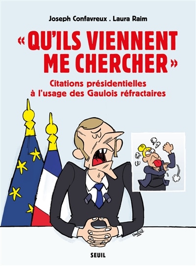 Qu'ils viennent me chercher: citations présidentielles à l'usage des Gaulois réfractaires