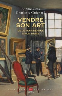 Couverture_Vendre son art : de la Renaissance à nos jours