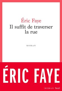 Front cover_Il suffit de traverser la rue : petite saga des années 2010