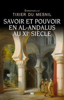 Couverture_Savoir et pouvoir en al-Andalus au XIe siècle