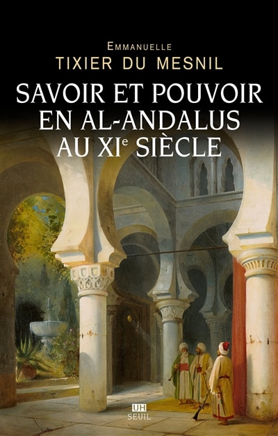 Couverture_Savoir et pouvoir en al-Andalus au XIe siècle