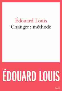 Changer : méthode de Edouard Louis