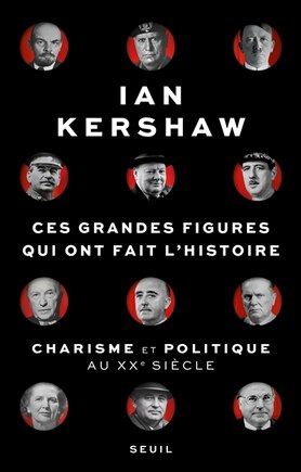 Ces grandes figures qui ont fait l'histoire: charisme et politique au XXe siècle