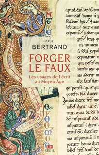 Front cover_Forger le faux : les usages de l'écrit au Moyen Age