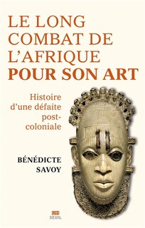 Front cover_Le long combat de l'Afrique pour son art : histoire d'une défaite post-coloniale