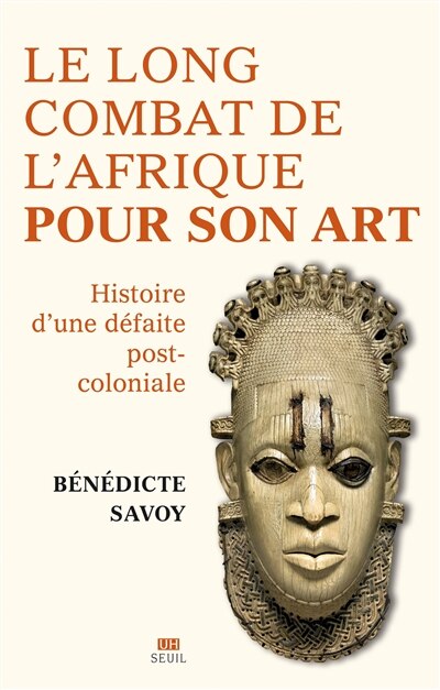 Front cover_Le long combat de l'Afrique pour son art : histoire d'une défaite post-coloniale