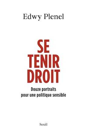 Se tenir droit: douze portraits pour une politique sensible