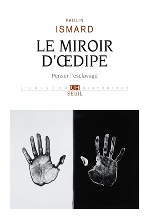 Le miroir d'Oedipe: penser l'esclavage