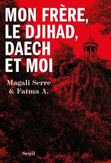 Couverture_Mon frère, le djihad, Daech et moi