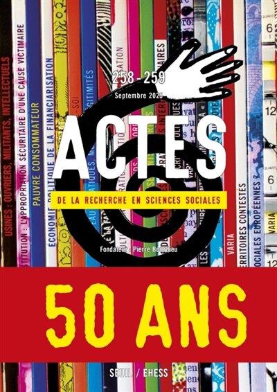 Couverture_Actes de la recherche en sciences sociales, n&deg;258-259. 50 ans
