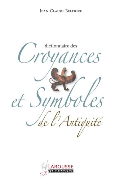 Front cover_Dictionnaire des croyances et symboles de l'Antiquité