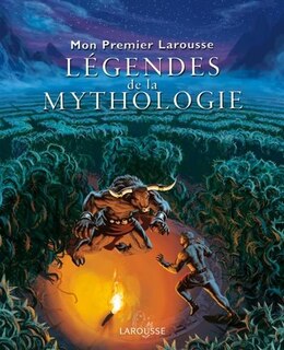 Couverture_Mon premier Larousse légendes de la mythologie
