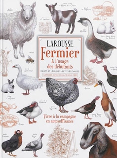 Larousse fermier à l'usage des débutants: fruits et légumes, petits élevages