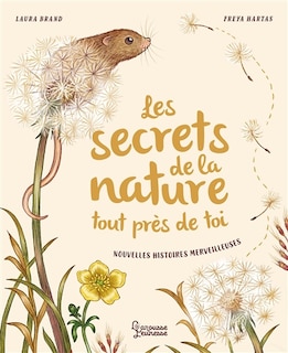Front cover_Les secrets de la nature : tout près de toi : nouvelles histoires merveilleuses